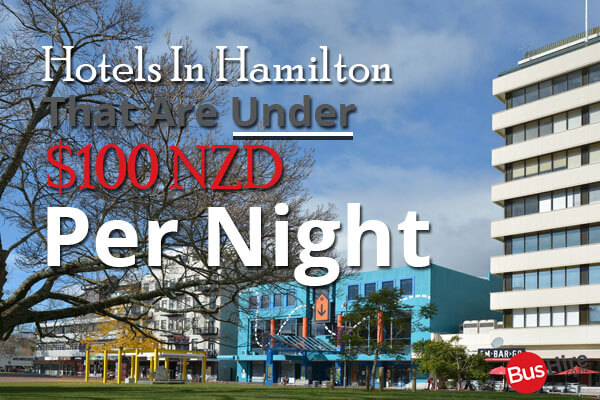Hotels In Hamilton That Are Under $100 NZD Per Night