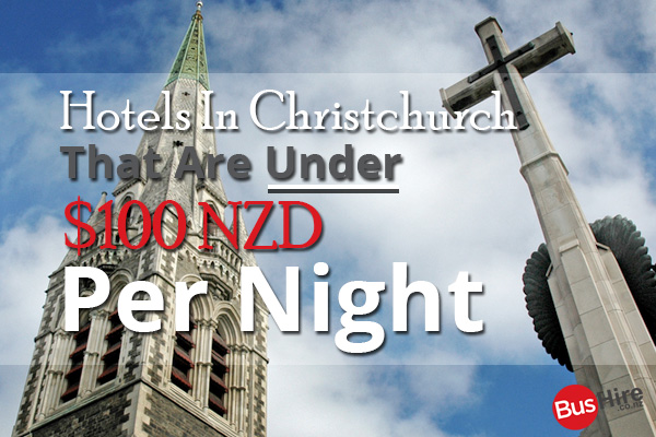 Hotels In Christchurch That Are Under $100 NZD Per Night