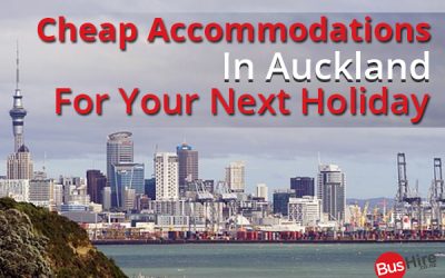 Cheap Accommodations In Auckland For Your Next Holiday