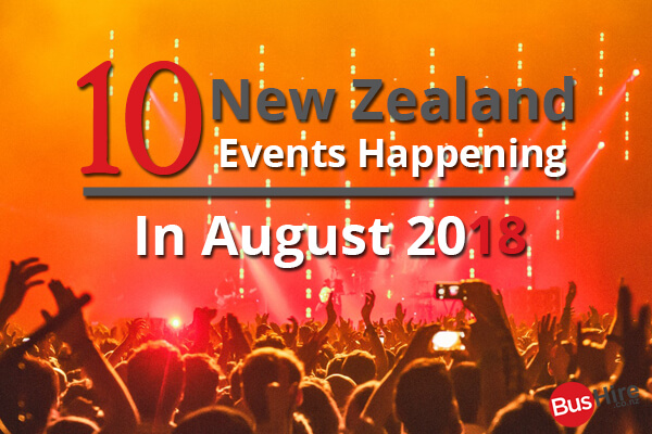 10 New Zealand Events Happening In August 2018