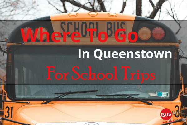 Where To Go In Queenstown For School Trips