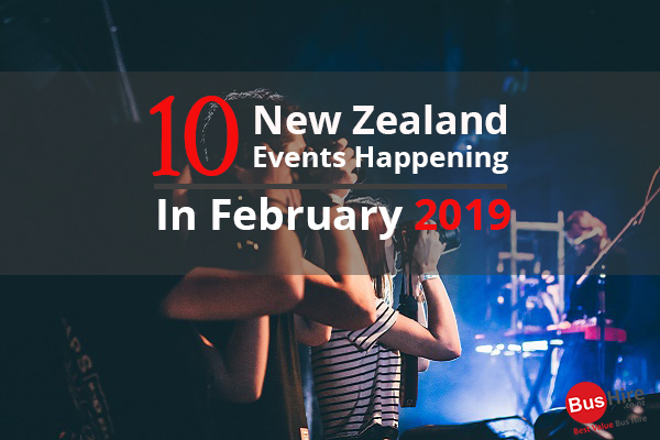 10 New Zealand Events Happening In February 2019