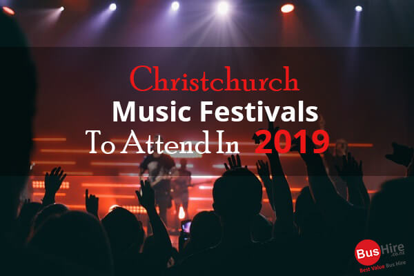 Christchurch Music Festivals To Attend In 2019