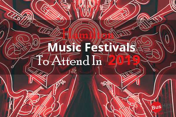 Hamilton Music Festivals To Attend In 2019