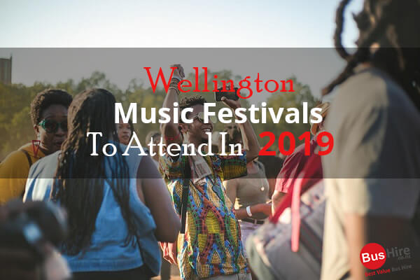 Wellington Music Festivals to Attend in 2019